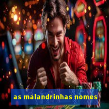 as malandrinhas nomes